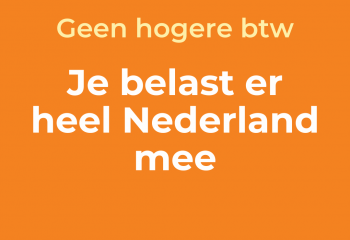 Geen hogere btw. Je belast er heel Nederland mee.⁠